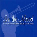In the Mood: The Definitive Glenn Miller Collection