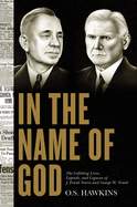 In the Name of God: The Colliding Lives, Legends, and Legacies of J. Frank Norris and George W. Truett