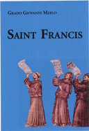 In the Name of Saint Francis: History of the Friars Minor and Franciscanism Until the Early Sixteenth Century