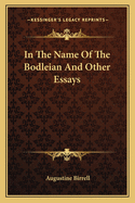 In The Name Of The Bodleian And Other Essays