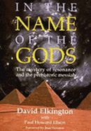 In the Name of the Gods: The Mystery of Resonance and the Pre-historic Messiah