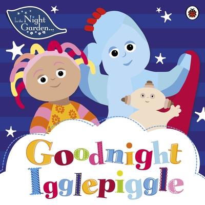 In the Night Garden: Goodnight Igglepiggle - In the Night Garden