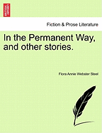 In the Permanent Way, and Other Stories. - Steel, Flora Annie Webster