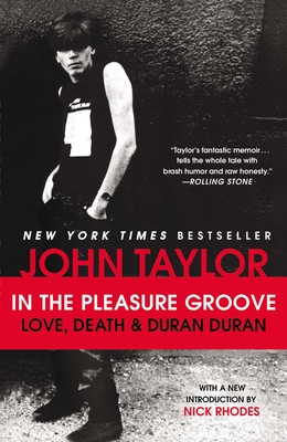 In the Pleasure Groove: Love, Death & Duran Duran - Taylor, John