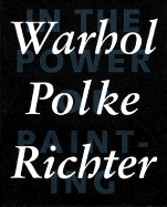 In the Power of Painting 1: Warhol, Polke, Richter