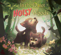 In the Quiet, Noisy Woods