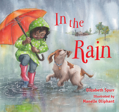 In the Rain - Spurr, Elizabeth, and Oliphant, Manelle (Illustrator)