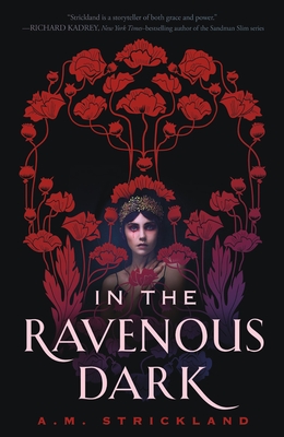 In the Ravenous Dark - Strickland, A M
