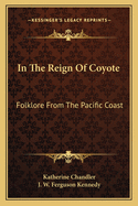 In the Reign of Coyote: Folklore from the Pacific Coast