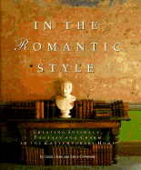 In the Romantic Style: Creating Intimacy, Fantasy, and Charm in the Contemporary Home - Cerwinske, Laura, and Chase, Linda