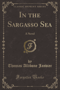 In the Sargasso Sea: A Novel (Classic Reprint)