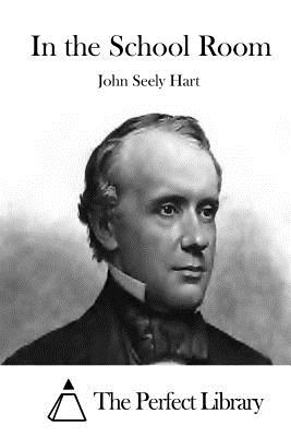 In the School Room - The Perfect Library (Editor), and Hart, John Seely