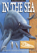 In the Sea: A Thrilling Look at the Prehistoric Creatures That Ruled the Waves