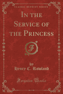 In the Service of the Princess (Classic Reprint)