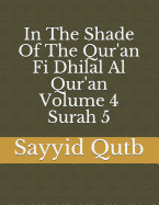 In the Shade of the Qur'an Fi Dhilal Al Qur'an Volume 4 Surah 5