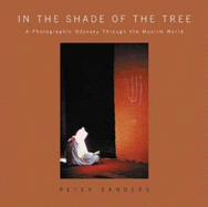 In the Shade of the Tree: A Photographic Odyssey Through the Muslim World