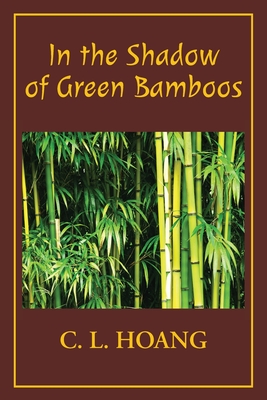 In the Shadow of Green Bamboos - Hoang, C L