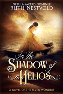 In the Shadow of Helios: A Novel of the Seven Wonders