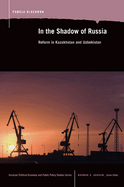 In the Shadow of Russia: Reform in Kazakhstan and Uzbekistan