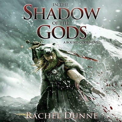 In the Shadow of the Gods: A Bound Gods Novel - Dunne, Rachel, and Wyndham, Alex (Read by)