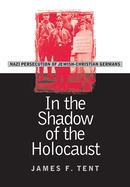 In the Shadow of the Holocaust: Nazi Persecution of Jewish-Christian Germans