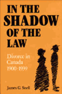 In the Shadow of the Law: Divorce in Canada 1900-1939