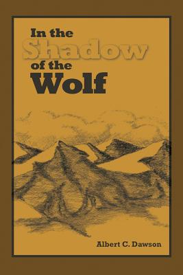 In the Shadow of the Wolf - Dawson, Albert C.