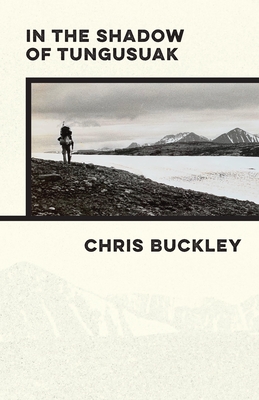 In the Shadow of Tungusuak - Buckley, Chris