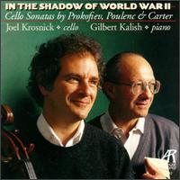 In The Shadow Of World War II: Cello Sonatas Composed In The Aftermath Of WWII - Gilbert Kalish (piano); Joel Krosnick (cello)