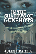 In the Shadows of Gunshots