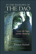 In the Shadows of the DAO: Laozi, the Sage, and the Daodejing