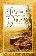 In the Silence There Are Ghosts