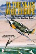 In the Skies Over Eure: The Memoirs of Luftwaffe Figher Pilot Gunther Scholz
