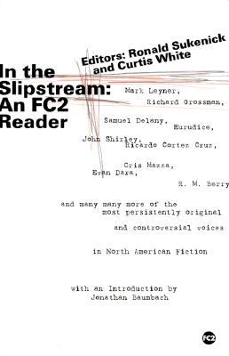 In the Slipstream: An FC2 Reader - White, Curtis (Editor), and Sukenick, Ronald (Editor)