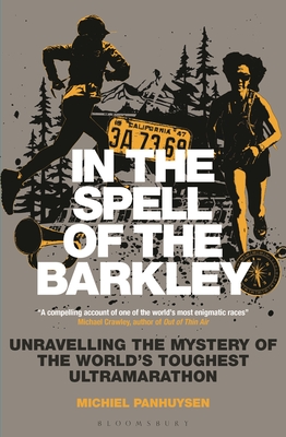 In the Spell of the Barkley: Unravelling the Mystery of the World's Toughest Ultramarathon - Panhuysen, Michiel