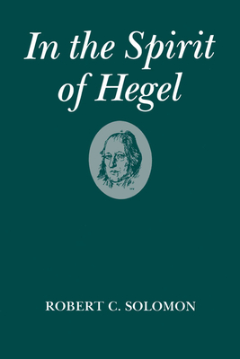 In the Spirit of Hegel - Solomon, Robert C