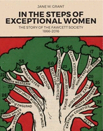In the Steps of Exceptional Women: The Story of the Fawcett Society 1866-2016