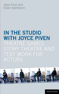 In the Studio with Joyce Piven: Theatre Games, Story Theatre and Text Work for Actors
