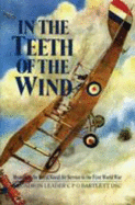 In the Teeth of the Wind: Memoir of the Royal Naval Air Service in World War I