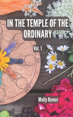 In the Temple of the Ordinary: poems of presence - Remer, Molly M