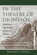 In the Theatre of Dionysos: Democracy and Tragedy in Ancient Athens