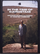 In the Time of Kiarostami: Writings on Iranian Cinema