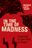 In the Time of Madness: Indonesia on the Edge of Chaos