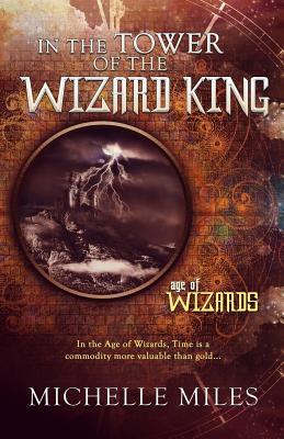 In the Tower of the Wizard King (Epic Fantasy Adventure Romance) - Miles, Michelle