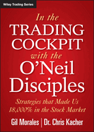 In the Trading Cockpit with the O'Neil Disciples - Strategies that Made us 18,000% in the Stock Market