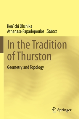 In the Tradition of Thurston: Geometry and Topology - Ohshika, Ken'ichi (Editor), and Papadopoulos, Athanase (Editor)