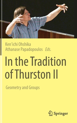 In the Tradition of Thurston II: Geometry and Groups - Ohshika, Ken'ichi (Editor), and Papadopoulos, Athanase (Editor)