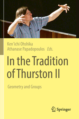 In the Tradition of Thurston II: Geometry and Groups - Ohshika, Ken'ichi (Editor), and Papadopoulos, Athanase (Editor)