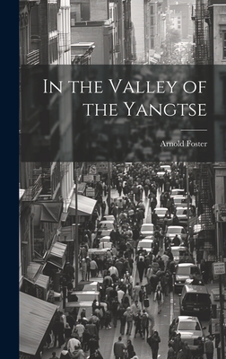 In the Valley of the Yangtse - Foster, Arnold