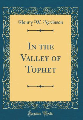 In the Valley of Tophet (Classic Reprint) - Nevinson, Henry W